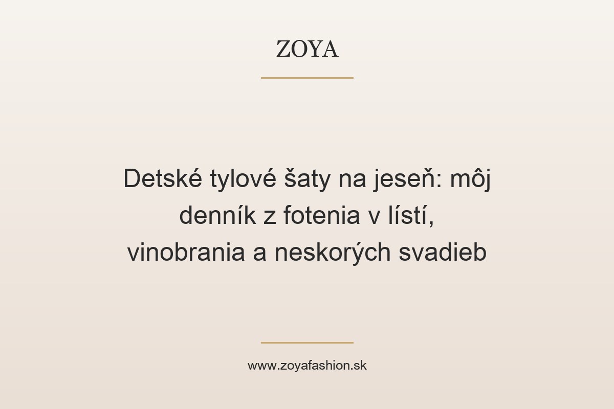 Detské tylové šaty na jeseň: môj denník z fotenia v lístí, vinobrania a neskorých svadieb